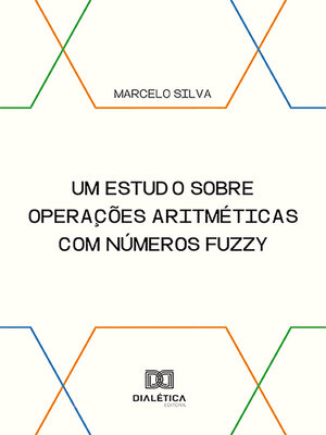 cover image of Um estudo sobre operações aritméticas com números fuzzy